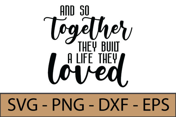 And so Together They Built a Life: A Designer's Asset